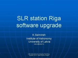 SLR station Riga software upgrade K Salminsh Institute