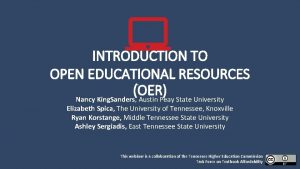 INTRODUCTION TO OPEN EDUCATIONAL RESOURCES OER Nancy King