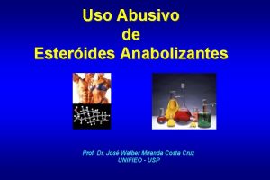 Uso Abusivo de Esterides Anabolizantes Prof Dr Jos