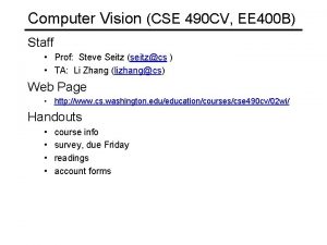 Computer Vision CSE 490 CV EE 400 B