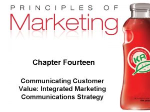 Chapter Fourteen Communicating Customer Value Integrated Marketing Communications