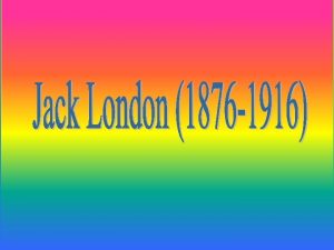 Jack London prolific American novelist and short story