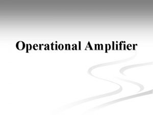 Operational Amplifier Rangkaian Dalam OpAmp Rangkaian Dalam n