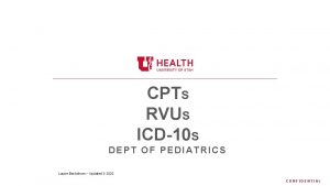 CPTS RVUS ICD10 S DEPT OF PEDIATRICS Laurie