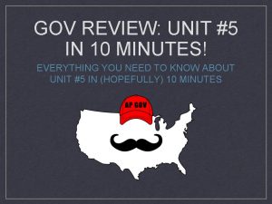 GOV REVIEW UNIT 5 IN 10 MINUTES EVERYTHING