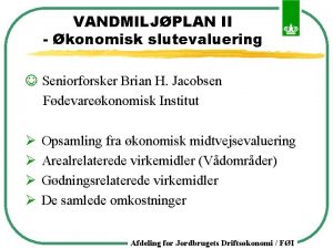 VANDMILJPLAN II konomisk slutevaluering J Seniorforsker Brian H