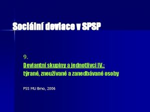 Sociln deviace v SPSP 9 Deviantn skupiny a