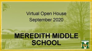 Virtual Open House September 2020 MEREDITH MIDDLE SCHOOL