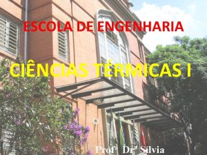 ESCOLA DE ENGENHARIA CINCIAS TRMICAS I Profa Dr