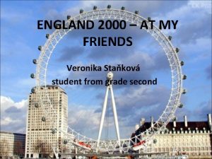 ENGLAND 2000 AT MY FRIENDS Veronika Stakov student