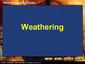 Weathering and Erosion Weathering Section 1 Weathering and