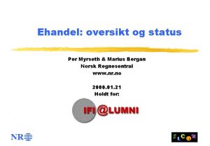 Ehandel oversikt og status Per Myrseth Marius Bergan