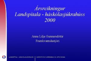 rsreikningur Landsptala hsklasjkrahss 2000 Anna Lilja Gunnarsdttir Framkvmdastjri