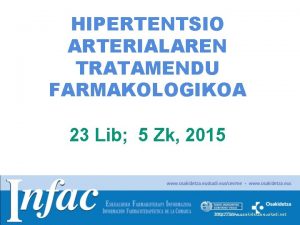 HIPERTENTSIO ARTERIALAREN TRATAMENDU FARMAKOLOGIKOA 23 Lib 5 Zk