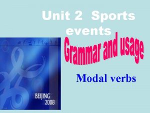 Unit 2 Sports events Modal verbs Modal verbs