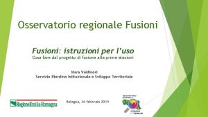 Osservatorio regionale Fusioni istruzioni per luso Cosa fare