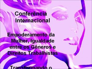 Conferncia Internacional Empoderamento da Mulher Igualdade entre os