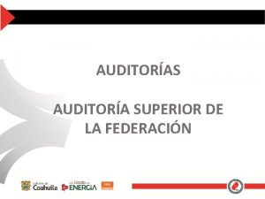 AUDITORAS AUDITORA SUPERIOR DE LA FEDERACIN AUDITORIA SUPERIOR