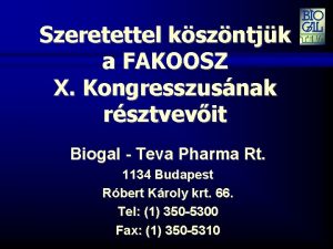 Szeretettel kszntjk a FAKOOSZ X Kongresszusnak rsztvevit Biogal