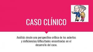 CASO CLNICO Anlisis desde una perspectiva crtica de