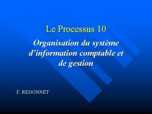 Le Processus 10 Organisation du systme dinformation comptable