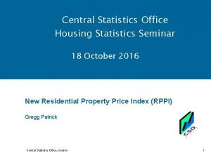 Central Statistics Office Housing Statistics Seminar 18 October