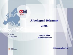 A bolognai folyamat 2006 Magyar Blint oktatsi miniszter