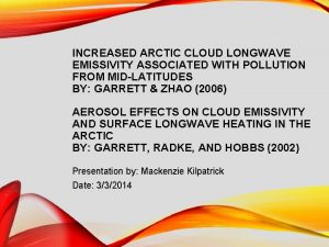 INCREASED ARCTIC CLOUD LONGWAVE EMISSIVITY ASSOCIATED WITH POLLUTION