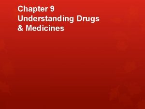 Chapter 9 Understanding Drugs Medicines What are Drugs