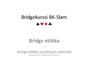 Bridgekurssi BKSlam Bridge etiikka Bridge etiikka ja pelaajan