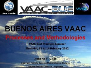 BUENOS AIRES VAAC Processes and Methodologies VAAC Best