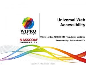 Universal Web Accessibility Wipro LimitedNASSCOM Foundation Webinar Presented