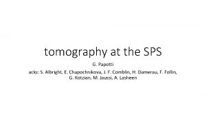 tomography at the SPS G Papotti acks S
