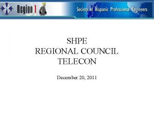 SHPE REGIONAL COUNCIL TELECON December 20 2011 Agenda