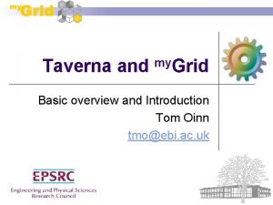 Taverna and my Grid Basic overview and Introduction