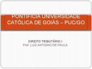 PONTIFCIA UNIVERSIDADE CATLICA DE GOIS PUCGO DIREITO TRIBUTRIO