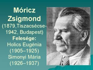 Mricz Zsigmond 1879 Tiszacscse 1942 Budapest Felesge Holics