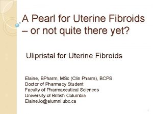A Pearl for Uterine Fibroids or not quite