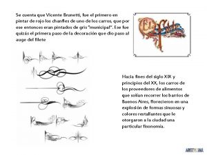 Se cuenta que Vicente Brunetti fue el primero