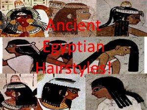 Ancient Egyptian Hairstyles Were there different types of