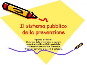 Il sistema pubblico della prevenzione Vigilanza e controllo