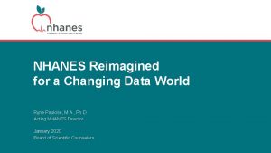 NHANES Reimagined for a Changing Data World Ryne