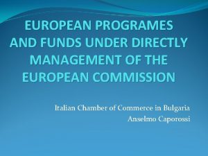 EUROPEAN PROGRAMES AND FUNDS UNDER DIRECTLY MANAGEMENT OF