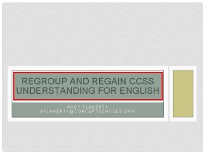 REGROUP AND REGAIN CCSS UNDERSTANDING FOR ENGLISH ANDY