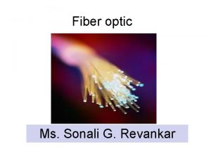 Fiber optic Ms Sonali G Revankar History of