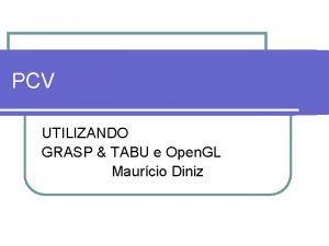 PCV UTILIZANDO GRASP TABU e Open GL Maurcio