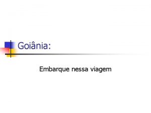 Goinia Embarque nessa viagem Voc do tipo que