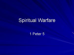 Spiritual Warfare 1 Peter 5 Spiritual Warfare 1