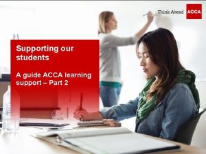 Supporting our students A guide ACCA learning support