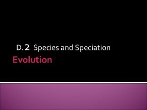 D 2 Species and Speciation Evolution Allele Frequencies